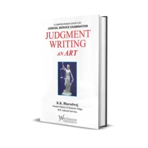 K K Bharadwaj's A Comprehensive Book for Judicial Service Examination Judgement Writing an Art