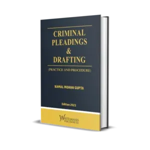 Kamal Mohan Gupta's Criminal Pleading & Drafting - Practice & Procedure