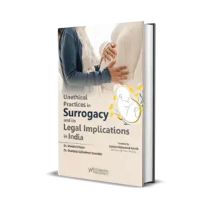 Sheeba S Rajan & Shahista Salimkhan Inamdar Unethical Practices in Surrogacy and its Legal Implications in India
