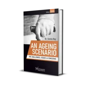 Smita Roy's An Ageing Scenario - The Challenges, Issues & Concerns