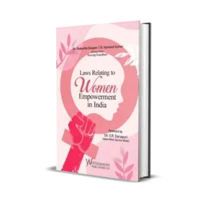 Dr. Kamlesh Kumar & Dr. Shakuntla Sangam's Laws Relating To Women Empowerment In India
