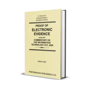 Kumar Keshav, Ranjeeta Singh & Y.P. Bhagat's Proof of Electronic Evidence along with Commentary on the Information Technology Act, 2000