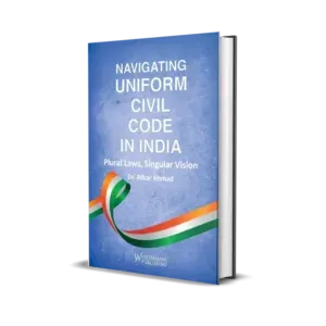 Dr Afkar Ahmad'S Navigating Uniform Civil Code In India Plural Law, Singular Vision