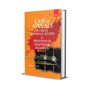 Yogesh V Nayyar’s Law Of Appeals Revision, Reference, Review & Principles Of Drafting & Pleadings