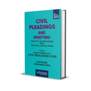 Ravi Kumar's Civil Pleadings and Drafting Practice and Procedure With Drafting & Model Forms