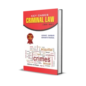 Hemant Gambhir & Sidharth Mudgal's Key Cases Criminal Law (2016-2022)