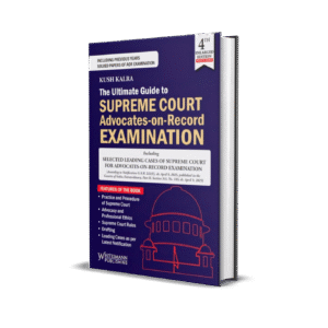 Kush Kalra's The Ultimate Guide to Supreme Court Advocates-on-Record Examination