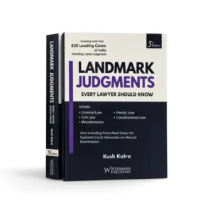 Kush Kalra's Landmark Judgments - Every Lawyer Should Know