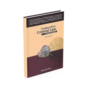 Sukumar Ray's Comparative Criminal Law – A Critical Analysis