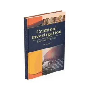 S.K. Pathak's Criminal Investigation – Law & Practice