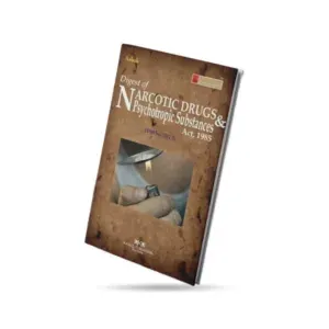 Lawmann's Digest of Narcotics Drugs & Psychotropic Substance Act, 1985 (1985-2013)