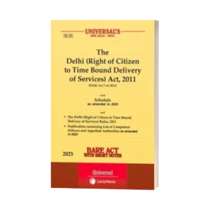 Universal's The Delhi (Right of Citizen to Time Bound Delivery of Services) Act, 2011 with Rules