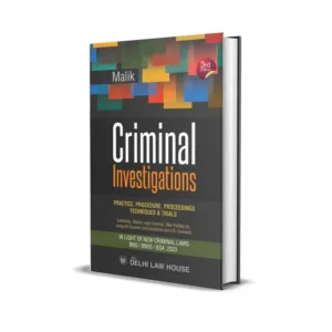 Malik's Criminal Investigations - Practice, Procedure, Proceedings Techniques & Trials