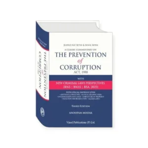 R P Sethi & Sunil Sethi's A Classic Commentary on The Prevention of Corruption Act, 1988 with New Criminal Laws Perspectives