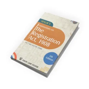 Malik's Commentary on Registration Act, 1908 With State Amendments