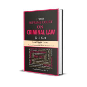 S P Tyagi's Supreme Court on Criminal Law (2015-2024) (Landmark Cases)