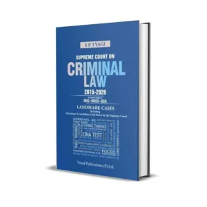 S P Tyagi's Supreme Court on Criminal Law (2015-2024) (Landmark Cases)