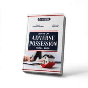 Dr. M K Chaubey & Akansha Singh's Digest on Adverse Possession 1980 – 2026