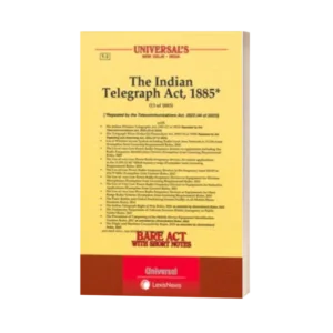Universal's The Indian Telegraphy Act, 1885 with The Indian Wireless Telegraphy Act, 1933 along with allied Rules