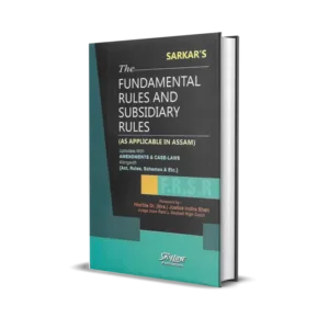 S.C.Sarkar's The Fundamental Rules and Subsidary Rules (As Applicable in Assam)2022