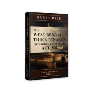 Mukherjee's The West Bengal Thika Tenancy (Acquisition and Regulation) Act, 2001