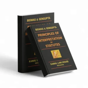Biswas & Sengupta' Principles of Interpretation of Statutes