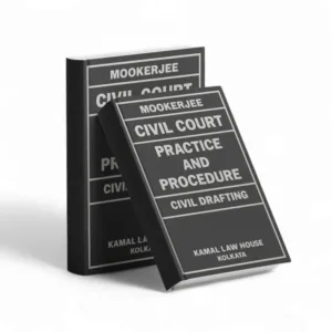 Mookerjee's Civil Court Practice and Procedure (Civil Drafting)