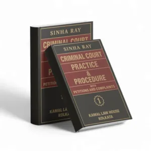 Sinha Ray's Criminal Court Practice & Procedure With Petitions and Complaints (In 2 Volumes)