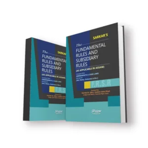 S.C.Sarkar's The Fundamental Rules and Subsidary Rules (As Applicable in Assam) 2022