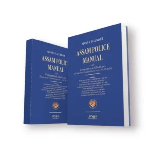 Ajanta Tendulkar's Assam Police Manual with Commemts & Allied Laws