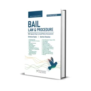 Sriniwas Gupta & Garima Chauhan's Bail Law & Procedure with Special Tips to Avoid Police Harassment