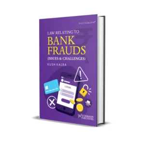 Kush Kalra's Law Relating to Bank Fraud (Issues and Challenges)