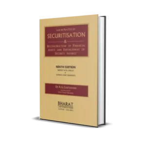 R.G. Chaturvedi's Law & Practice of Securitisation Reconstruction of Financial Assets & Enforcement of Security Interest (SARFAESI)