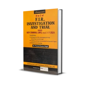 Dr. Pramod Kumar Singh's A to Z of F.I.R., Investigation and Trial Under New Criminal Laws