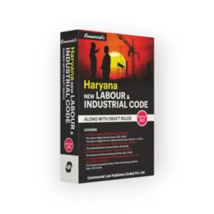 Commercial's Haryana New Labour & Industrial Code Along with Draft Rules