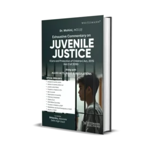 Dr. Mohini & HCS (J)'s exhaustive commentary on the Juvenile Justice (Care and Protection of Children) Act, 2015