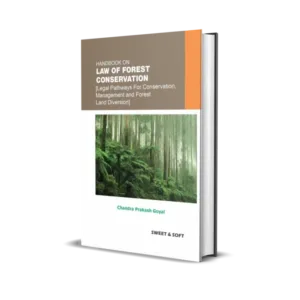 Chandra Prakash Goyal's Handbook On Law Of Forest Conservation