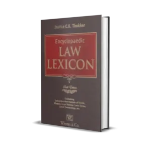 Justice C K Thakker's Encyclopaedic Law Lexicon (In 4 Volumes)