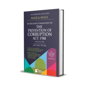 Malik & Mulla's Anti Corruption Laws of India - An Exclusive Commentary on The Prevention of Corruption Act, 1988