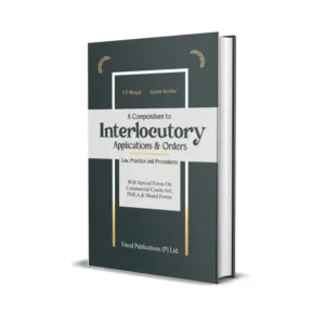 Y. P. Bhagat & Kumar Keshav's A Compendium to Interlocutory Applications and Orders