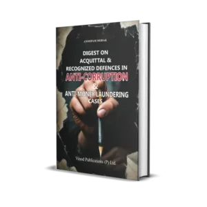 Anoopam Modak's Digest on Acquittal & Recognized Defences in Anti-Corruption & Anti-Money Laundering Cases
