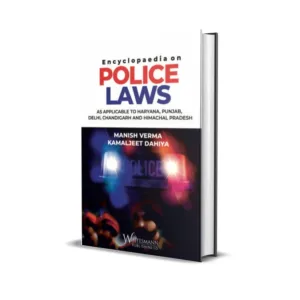 Manish Verma & Kamaljeet Dahiya's Encyclopaedia on Police Laws