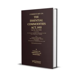 Y P Bhagat, Kumar Keshav & Ranjeeta Singh's Commentary on the Essential Commodities Act, 1955