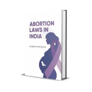 Kuber Mahajan's Abortion Laws in India