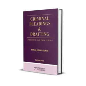 Kamal Mohan Gupta's Criminal Pleadings & Drafting (Practice and Procedure)