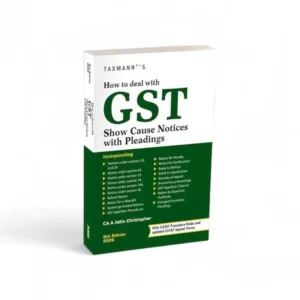 Taxmann's How to Deal with GST Show Cause Notices with Pleadings