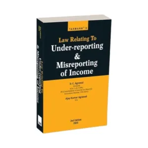 D.C. Agrawal & Ajay Kumar Agrawal's Law Relating to Under-reporting & Misreporting of Income