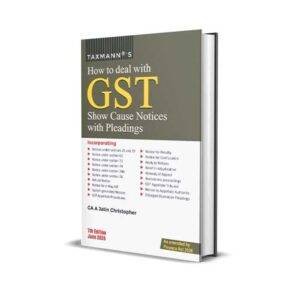 Taxmann's How to Deal with GST Show Cause Notices with Pleadings