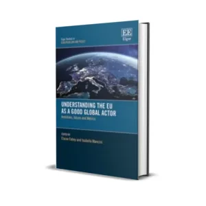 Elaine Fahey's Understanding the EU as a Good Global Actor