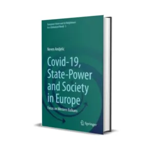 Neven Andjelic's Covid-19, State-Power and Society in Europe Focus on Western Balkans